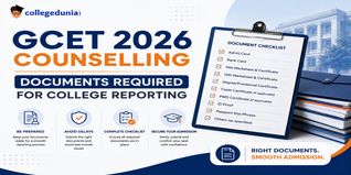 GCET 2026 Counselling Documents Required for College Reporting