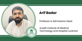 Interview Arif Badar Professor and Admissions Head at Avadh Institute of Medical Technology and Hospital Lucknow