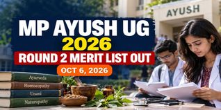 MP AYUSH UG Round 2 Merit List 2026 Released; Check Choice Filling Dates