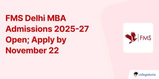 FMS Delhi MBA Admissions 2025-27 Open; Apply by November 22