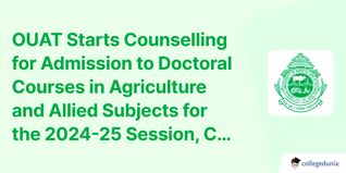 OUAT Starts Counselling for Admission to Doctoral Courses in Agriculture and Allied Subjects for the 2024-25 Session, Check Details Here
