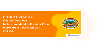 BIEAP Extends Deadline for Intermediate Exam Fee Payment to March 2024; Check Details Here
