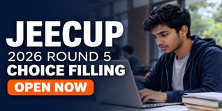 JEECUP 2026 Round 5 Choice Filling Opens at jeecup.admissions.nic.in; Fifth Seat Allotment on August 11