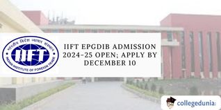 IIFT EPGDIB Admission 2024-25 Open; Apply by December 10
