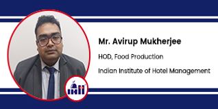 Indian Institute of Hotel Management, HOD, Food Production: Mr Avirup Mukherjee Interview
