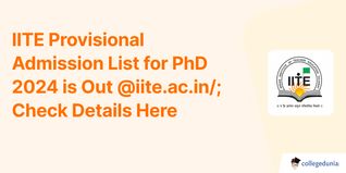IITE Provisional Admission List for PhD 2024 is Out @iite.ac.in/; Check Details Here