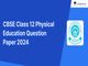 public/image/07-17:17-CBSE Class 12 Physical Education Question Paper 2024.jpeg