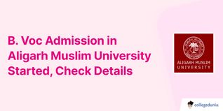 B. Voc Admission in Aligarh Muslim University Started, Check Details