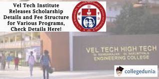 Vel Tech Institute Releases Scholarship Details and Fee Structure for Various Programs, Check Details Here!