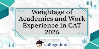 Weightage of Academics and Work Experience in CAT 2026: Profile Evaluation, Weightage & College-Wise Selection Criteria