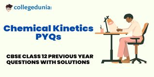 CBSE Class 12 PYQs on Chemical Kinetics: CBSE Class 12 Previous Year Questions with Solutions