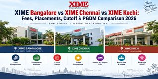 XIME Bangalore vs XIME Chennai vs XIME Kochi: Fees, Placements, Cutoff & PGDM Comparison 2026