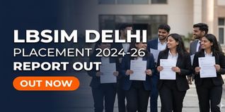 LBSIM Delhi Placements 2024-26: Highest Salary INR 24 LPA, Average CTC INR 12.32 LPA