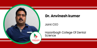 Hazaribagh College Of Dental Science Jharkhand, Joint CEO: Dr. Anvinash Kumar Interview