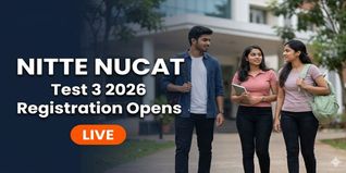 NITTE NUCAT Test 3 Registration 2026 Opens; Apply by May 18