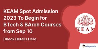 KEAM Spot Admission 2023 To Begin for BTech & BArch Courses from Sep 10; Check Details Here