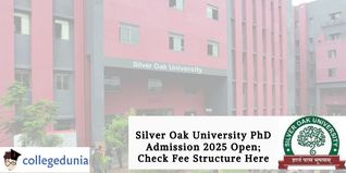 Silver Oak University PhD Admission 2025 Open; Check Fee Structure Here