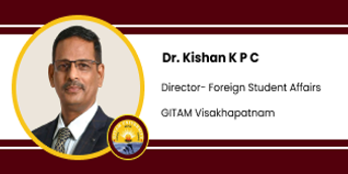 GITAM, Visakhapatnam, Director- International Affairs: Dr.Kishan K P C Interview
