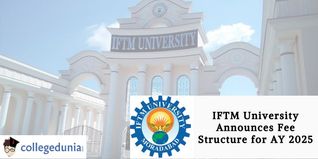 IFTM University Announces Fee Structure for AY 2025; Check Details Here