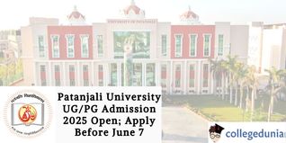 Patanjali University UG/PG Admission 2025 Open; Apply Before June 7