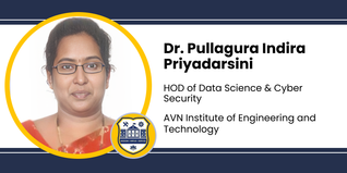 AVN Institute of Engineering and Technology, HOD of  Data Science & Cyber Security: Dr. Pullagura Indira Priyadarsini Interview