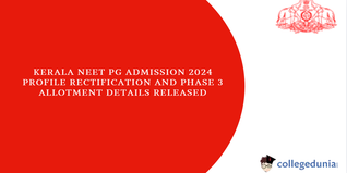 Kerala NEET PG Admission 2024: Profile Rectification and Third Phase Allotment Details Released