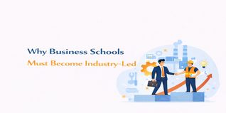 Why Business Schools Must Become Industry-Led