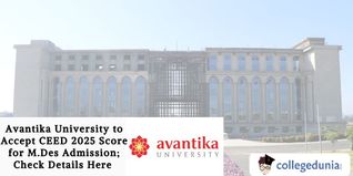 Avantika University to Accept CEED 2025 Score for M.Des Admission; Check Details Here