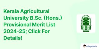 Kerala Agricultural University B.Sc. (Hons.) Provisional Merit List 2024-25; Click For Details!