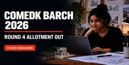 COMEDK BArch Round 4 Allotment 2026 Out Fee Payment Deadline September 11