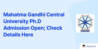 Mahatma Gandhi Central University Ph.D Admission Open; Check Details Here