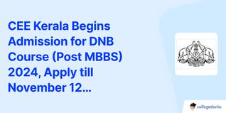 CEE Kerala Begins Admission for DNB Course (Post MBBS) 2024, Apply till November 12