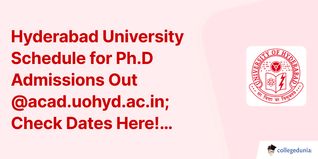 Hyderabad University Schedule for Ph.D Admissions Out @acad.uohyd.ac.in; Check Dates Here!
