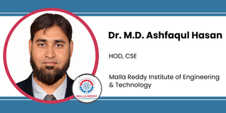 Malla Reddy Institute of Engineering & Technology, HOD, CSE: Dr. M.D. Ashfaqul Hasan Interview