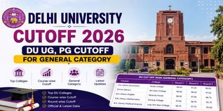 Delhi University Cutoff 2026: DU UG, PG Cutoff for General Category