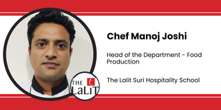 The Lalit Suri Hospitality School. Head of the Department - Food Production: Chef Manoj Joshi Interview