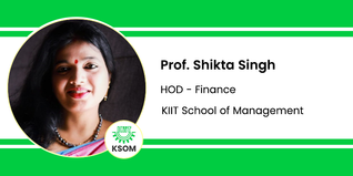 KIIT School of Management, HOD - Finance: Prof. Shikta Singh Interview