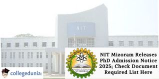 NIT Mizoram Releases PhD Admission Notice 2025; Check Document Required List Here