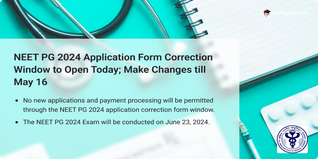 NEET PG 2024 Application Form Correction Window to Open Today; Make Changes till May 16