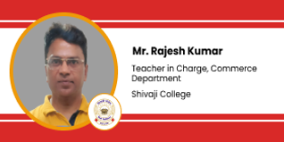 Shivaji College, Teacher in Charge, Commerce Department: Mr. Rajesh Kumar Interview