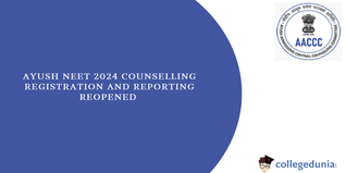 AYUSH NEET 2024 Counselling: Registration and Reporting Reopened for Deemed Universities Admission