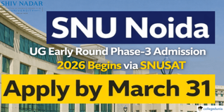 SNU Noida UG Early Round Phase 3 Admission 2026 Begins via SNUSAT; Apply by March 31 @snu.edu.in