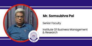 Institute of Business Management & Research, Senior Faculty: Mr. Somsubhra Pal Interview