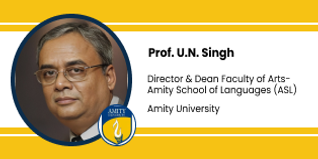 Amity University, Gurgaon, Director & Dean Faculty of Arts - Amity School of Languages (ASL): Prof. U.N. Singh Interview