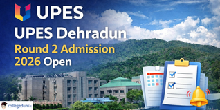 UPES Dehradun Round 2 Admission 2026 Open; Get Direct Link & Details Here
