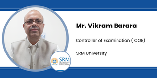 SRM University, Controller of Examination ( COE): Mr. Vikram Barara Interview