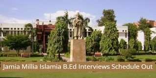 Jamia Millia Islamia B.Ed Admission 2023; Interviews Schedule Out; Check Details Here