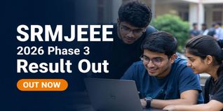 SRMJEEE 2026 Phase 3 Result Out at srmist.edu.in; Third Round Choice Filling Begins Today