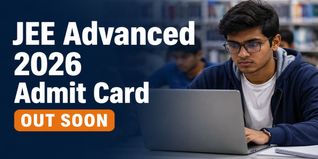 JEE Advanced Admit Card 2026 Out Soon; Check Details Here