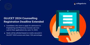 GUJCET 2024 Counselling Registration Deadline Extended for Engineering and Pharmacy Courses, Apply till June 12
